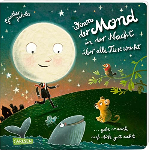 Wenn der Mond in der Nacht über alle Tiere wacht ... gibt er auch auf dich gut acht: Eine wunderbare Gutenachtgeschichte in Reimen ab 3 Jahren von Carlsen